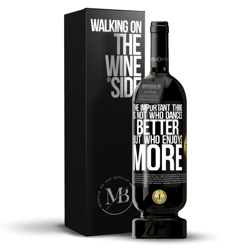 49,95 € Free Shipping | Red Wine Premium Edition MBS® Reserve The important thing is not who dances better, but who enjoys more Black Label. Customizable label Reserve 12 Months Harvest 2014 Tempranillo