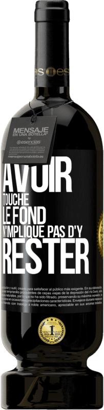 49,95 € Envoi gratuit | Vin rouge Édition Premium MBS® Réserve Avoir touché le fond n'implique pas d'y rester Étiquette Noire. Étiquette personnalisable Réserve 12 Mois Récolte 2016 Tempranillo
