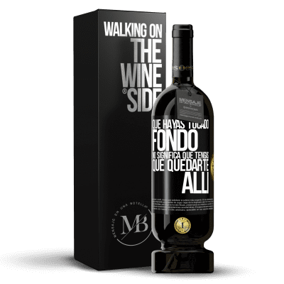 «Que hayas tocado fondo no significa que tengas que quedarte allí» Edición Premium MBS® Reserva