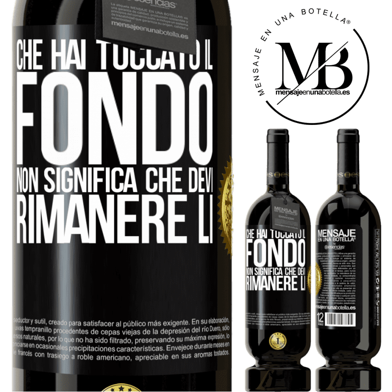 49,95 € Spedizione Gratuita | Vino rosso Edizione Premium MBS® Riserva Che hai toccato il fondo non significa che devi rimanere lì Etichetta Nera. Etichetta personalizzabile Riserva 12 Mesi Raccogliere 2014 Tempranillo