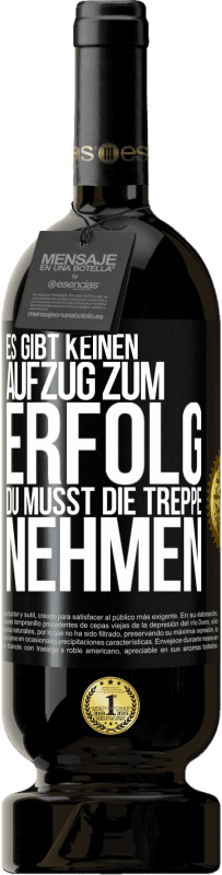 49,95 € | Rotwein Premium Ausgabe MBS® Reserve Es gibt keinen Aufzug zum Erfolg. Du musst die Treppe nehmen Schwarzes Etikett. Anpassbares Etikett Reserve 12 Monate Ernte 2015 Tempranillo