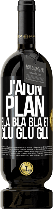 49,95 € | Vin rouge Édition Premium MBS® Réserve J'ai un plan: Bla Bla Bla et Glu Glu Glu Étiquette Noire. Étiquette personnalisable Réserve 12 Mois Récolte 2014 Tempranillo