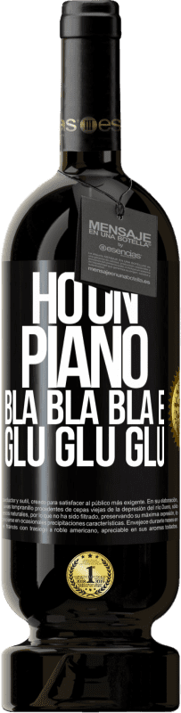 49,95 € | Vino rosso Edizione Premium MBS® Riserva Ho un piano: Bla Bla Bla e Glu Glu Glu Etichetta Nera. Etichetta personalizzabile Riserva 12 Mesi Raccogliere 2015 Tempranillo