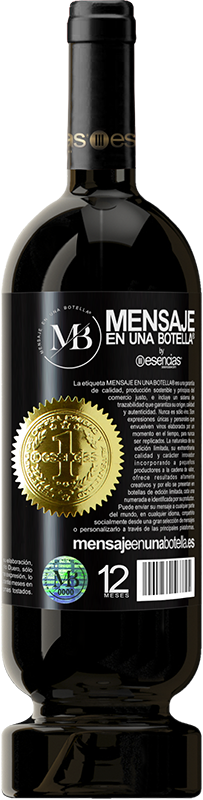 «Lo nuestro siempre será una botella medio llena» Edición Premium MBS® Reserva