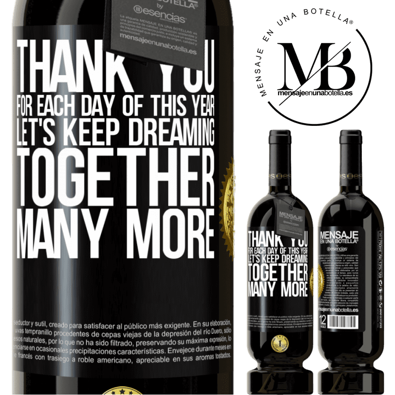 49,95 € Free Shipping | Red Wine Premium Edition MBS® Reserve Thank you for each day of this year. Let's keep dreaming together many more Black Label. Customizable label Reserve 12 Months Harvest 2014 Tempranillo