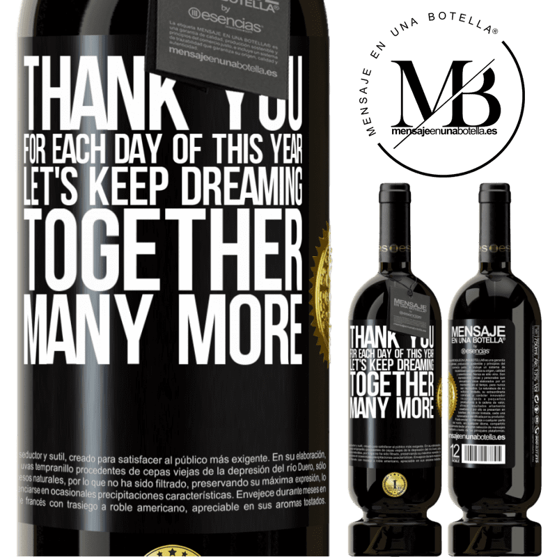 29,95 € Free Shipping | Red Wine Premium Edition MBS® Reserva Thank you for each day of this year. Let's keep dreaming together many more Black Label. Customizable label Reserva 12 Months Harvest 2014 Tempranillo