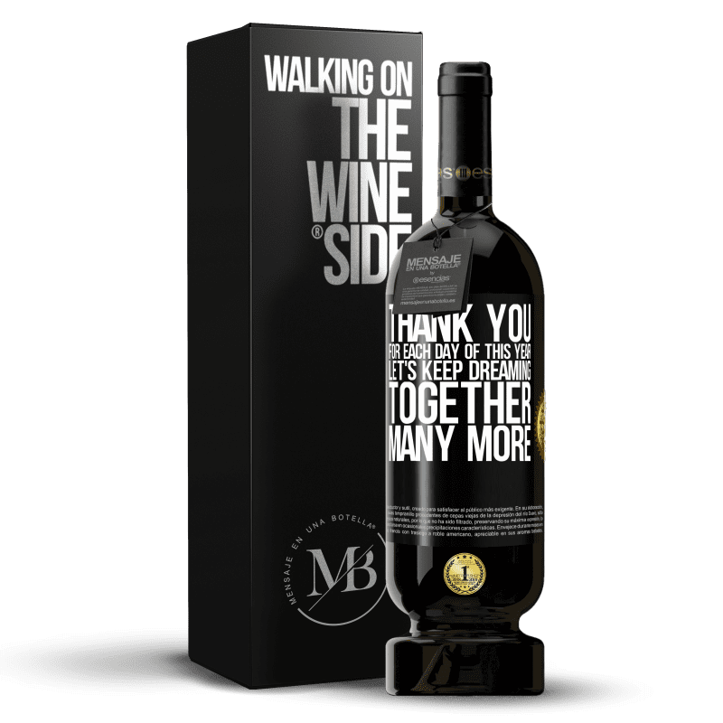 49,95 € Free Shipping | Red Wine Premium Edition MBS® Reserve Thank you for each day of this year. Let's keep dreaming together many more Black Label. Customizable label Reserve 12 Months Harvest 2014 Tempranillo