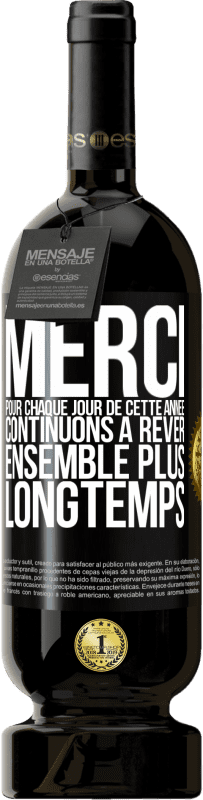 49,95 € | Vin rouge Édition Premium MBS® Réserve Merci pour chaque jour de cette année. Continuons à rêver ensemble plus longtemps Étiquette Noire. Étiquette personnalisable Réserve 12 Mois Récolte 2016 Tempranillo