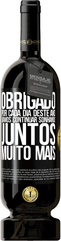 49,95 € | Vinho tinto Edição Premium MBS® Reserva Obrigado por cada dia deste ano. Vamos continuar sonhando juntos muito mais Etiqueta Preta. Etiqueta personalizável Reserva 12 Meses Colheita 2016 Tempranillo
