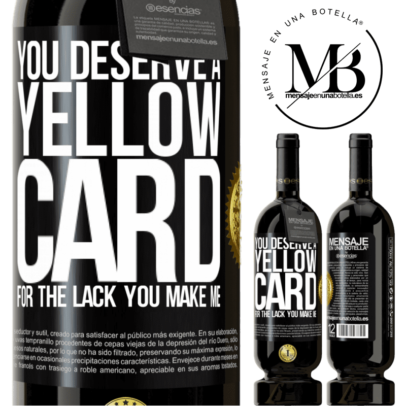 49,95 € Free Shipping | Red Wine Premium Edition MBS® Reserve You deserve a yellow card for the lack you make me Black Label. Customizable label Reserve 12 Months Harvest 2014 Tempranillo