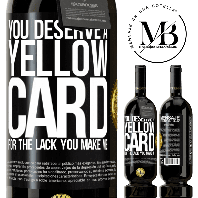 49,95 € Free Shipping | Red Wine Premium Edition MBS® Reserve You deserve a yellow card for the lack you make me Black Label. Customizable label Reserve 12 Months Harvest 2016 Tempranillo
