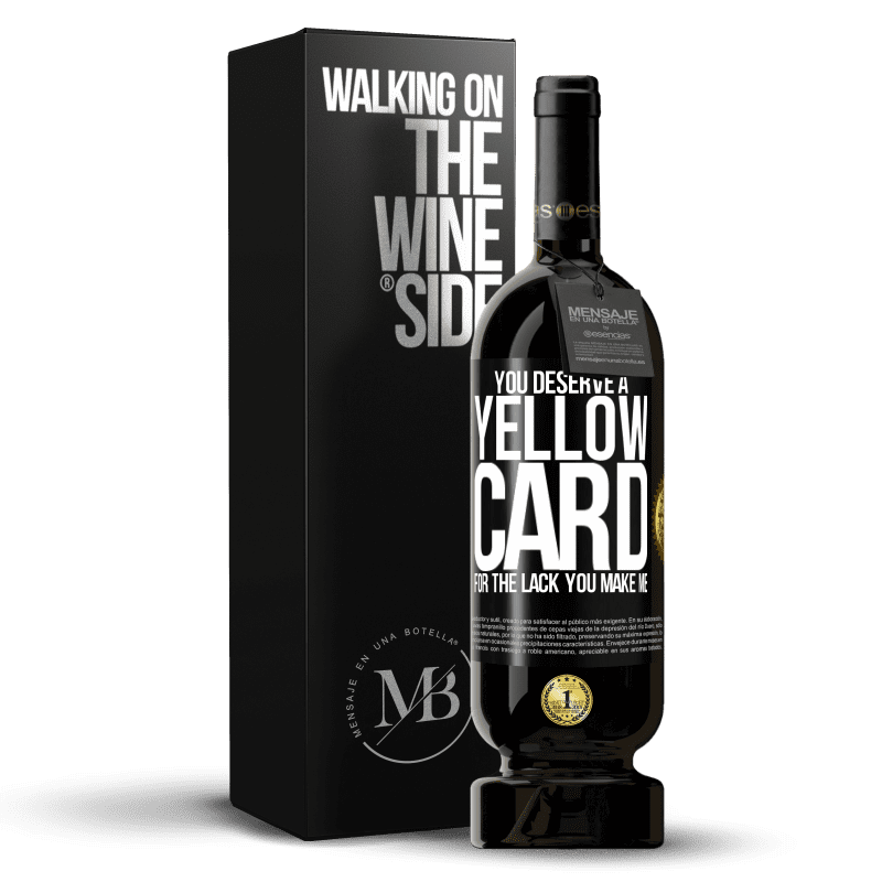 49,95 € Free Shipping | Red Wine Premium Edition MBS® Reserve You deserve a yellow card for the lack you make me Black Label. Customizable label Reserve 12 Months Harvest 2014 Tempranillo