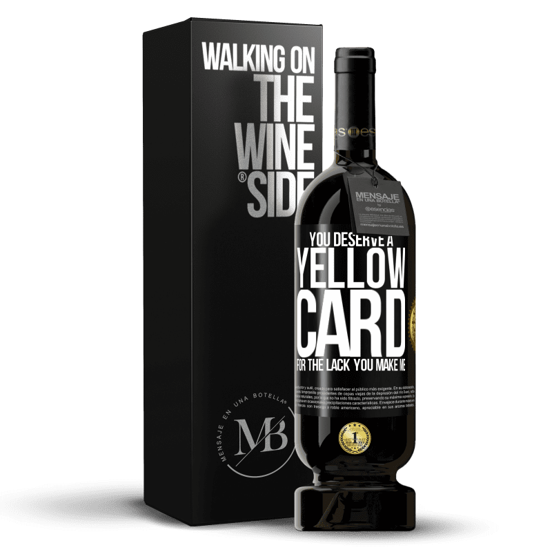 49,95 € Free Shipping | Red Wine Premium Edition MBS® Reserve You deserve a yellow card for the lack you make me Black Label. Customizable label Reserve 12 Months Harvest 2015 Tempranillo