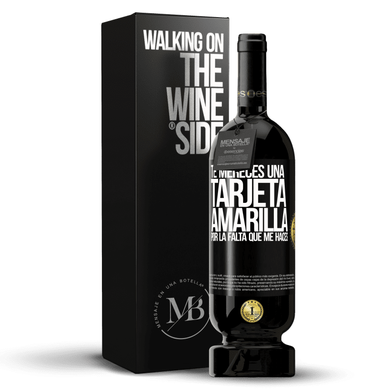 49,95 € Envío gratis | Vino Tinto Edición Premium MBS® Reserva Te mereces una tarjeta amarilla por la falta que me haces Etiqueta Negra. Etiqueta personalizable Reserva 12 Meses Cosecha 2015 Tempranillo