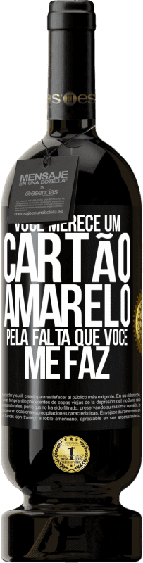 49,95 € Envio grátis | Vinho tinto Edição Premium MBS® Reserva Você merece um cartão amarelo pela falta que você me faz Etiqueta Preta. Etiqueta personalizável Reserva 12 Meses Colheita 2016 Tempranillo