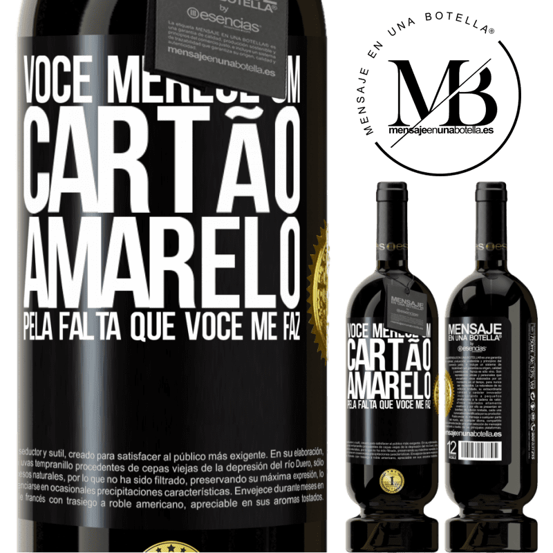 49,95 € Envio grátis | Vinho tinto Edição Premium MBS® Reserva Você merece um cartão amarelo pela falta que você me faz Etiqueta Preta. Etiqueta personalizável Reserva 12 Meses Colheita 2014 Tempranillo