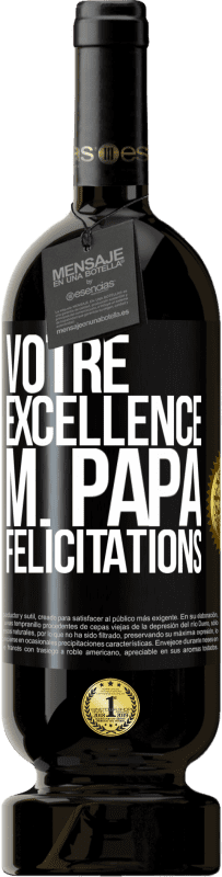 49,95 € | Vin rouge Édition Premium MBS® Réserve Votre Excellence M. Papa. Félicitations Étiquette Noire. Étiquette personnalisable Réserve 12 Mois Récolte 2015 Tempranillo