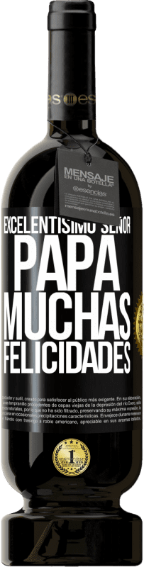 «Excelentísimo señor papá. Muchas felicidades» Edición Premium MBS® Reserva