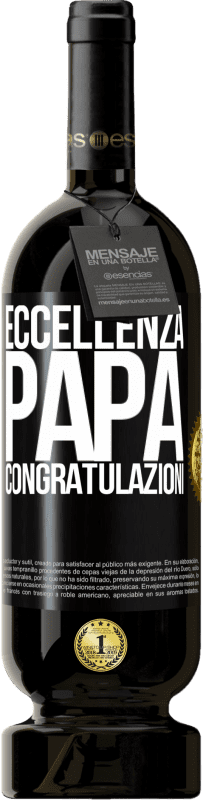 «Eccellenza, papà. Congratulazioni» Edizione Premium MBS® Riserva