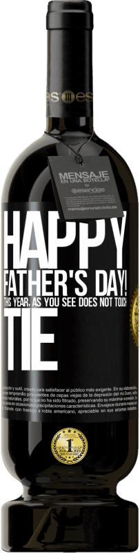 49,95 € | Red Wine Premium Edition MBS® Reserve Happy Father's Day! This year, as you see, does not touch tie Black Label. Customizable label Reserve 12 Months Harvest 2014 Tempranillo