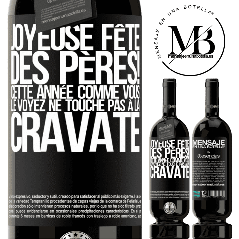 «Joyeuse fête des Pères! Cette année comme tu le vois il n'y a pas de cravate» Édition Premium MBS® Réserve