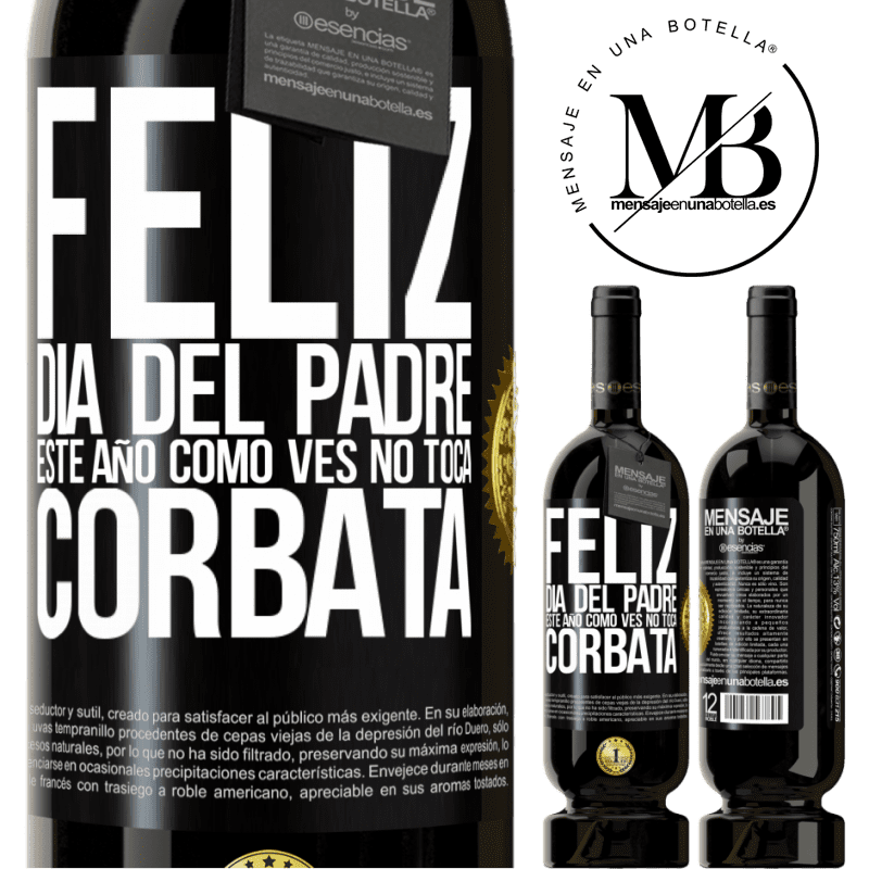 49,95 € Envío gratis | Vino Tinto Edición Premium MBS® Reserva Feliz día del padre! Este año, como ves, no toca corbata Etiqueta Negra. Etiqueta personalizable Reserva 12 Meses Cosecha 2014 Tempranillo