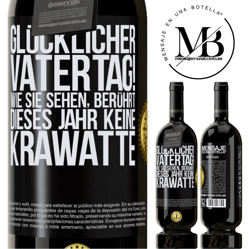 49,95 € Kostenloser Versand | Rotwein Premium Ausgabe MBS® Reserve Glückwunsch zum Vatertag! Wie du siehst, dieses Jahr ist es keine Krawatte Schwarzes Etikett. Anpassbares Etikett Reserve 12 Monate Ernte 2014 Tempranillo