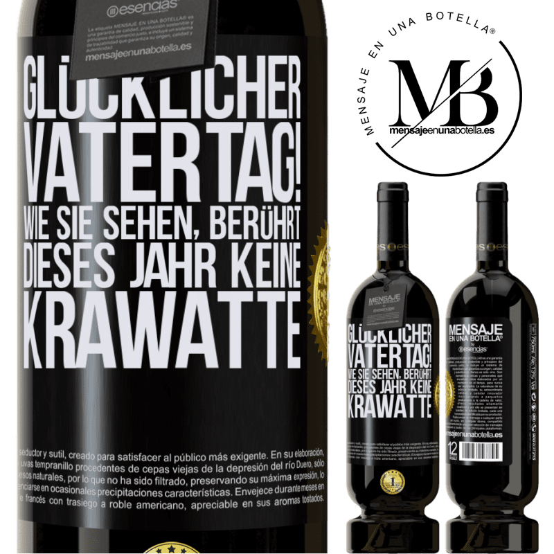 49,95 € Kostenloser Versand | Rotwein Premium Ausgabe MBS® Reserve Glückwunsch zum Vatertag! Wie du siehst, dieses Jahr ist es keine Krawatte Schwarzes Etikett. Anpassbares Etikett Reserve 12 Monate Ernte 2016 Tempranillo