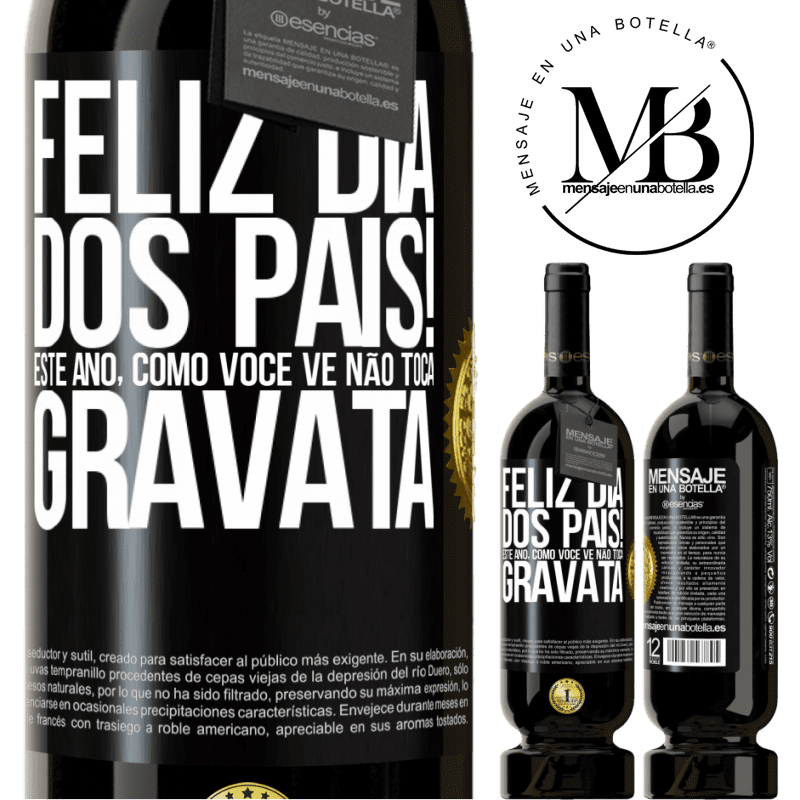 49,95 € Envio grátis | Vinho tinto Edição Premium MBS® Reserva Feliz Dia dos Pais! Este ano, como você vê, não toca gravata Etiqueta Preta. Etiqueta personalizável Reserva 12 Meses Colheita 2014 Tempranillo