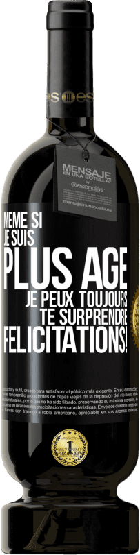 49,95 € | Vin rouge Édition Premium MBS® Réserve Même si je suis plus âgé, je peux toujours te surprendre. Félicitations! Étiquette Noire. Étiquette personnalisable Réserve 12 Mois Récolte 2015 Tempranillo