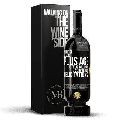 «Même si je suis plus âgé, je peux toujours te surprendre. Félicitations!» Édition Premium MBS® Réserve