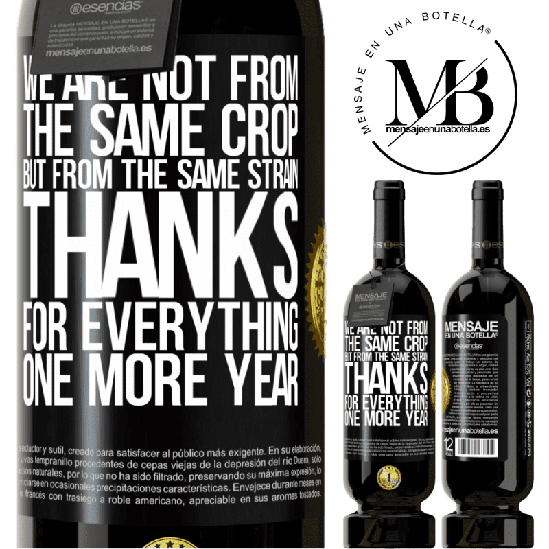 49,95 € Free Shipping | Red Wine Premium Edition MBS® Reserve We are not from the same crop, but from the same strain. Thanks for everything, one more year Black Label. Customizable label Reserve 12 Months Harvest 2014 Tempranillo