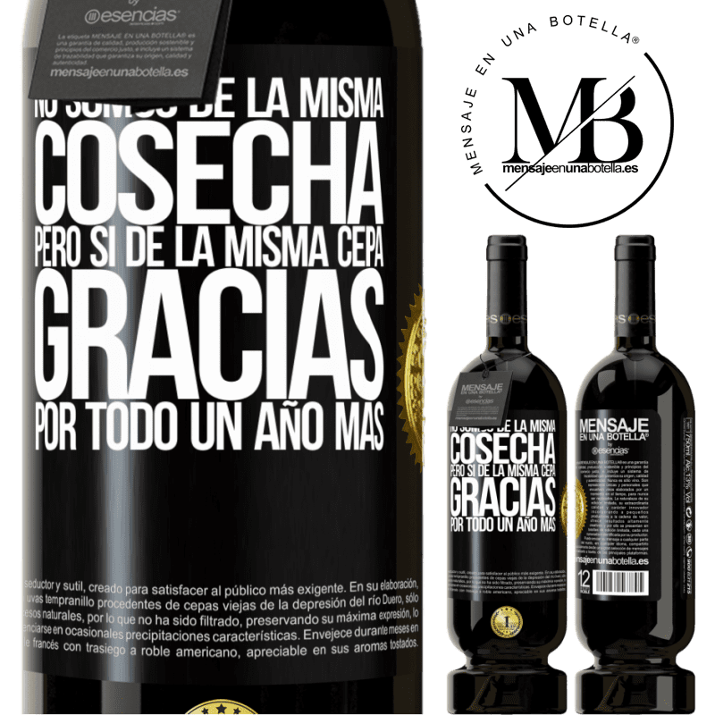 49,95 € Envío gratis | Vino Tinto Edición Premium MBS® Reserva No somos de la misma cosecha, pero sí de la misma cepa. Gracias por todo, un año más Etiqueta Negra. Etiqueta personalizable Reserva 12 Meses Cosecha 2014 Tempranillo