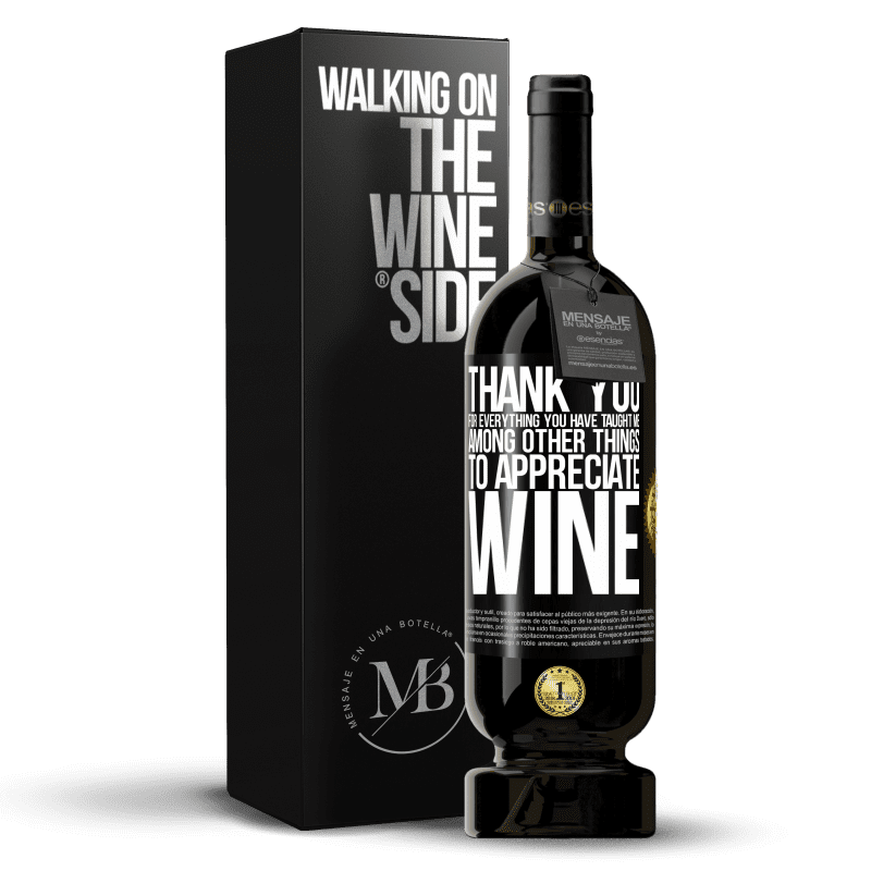 49,95 € Free Shipping | Red Wine Premium Edition MBS® Reserve Thank you for everything you have taught me, among other things, to appreciate wine Black Label. Customizable label Reserve 12 Months Harvest 2014 Tempranillo