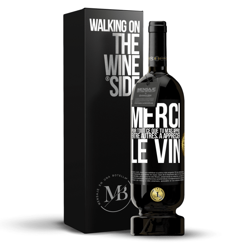 49,95 € Envoi gratuit | Vin rouge Édition Premium MBS® Réserve Merci pour tout ce que tu m'as appris entre autres, à apprécier le vin Étiquette Noire. Étiquette personnalisable Réserve 12 Mois Récolte 2016 Tempranillo