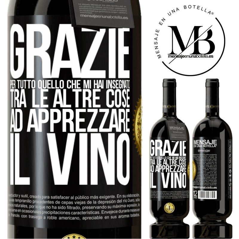 49,95 € Spedizione Gratuita | Vino rosso Edizione Premium MBS® Riserva Grazie per tutto quello che mi hai insegnato, tra le altre cose, ad apprezzare il vino Etichetta Nera. Etichetta personalizzabile Riserva 12 Mesi Raccogliere 2014 Tempranillo