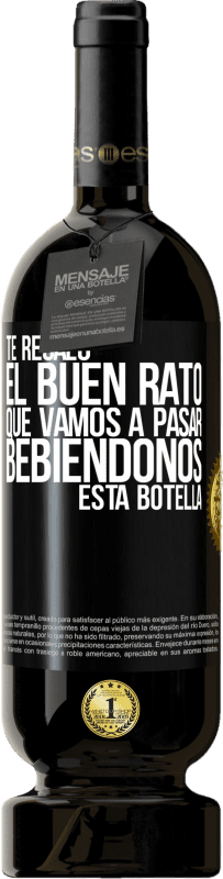 49,95 € | Vino Tinto Edición Premium MBS® Reserva Te regalo el buen rato que vamos a pasar bebiéndonos esta botella Etiqueta Negra. Etiqueta personalizable Reserva 12 Meses Cosecha 2016 Tempranillo