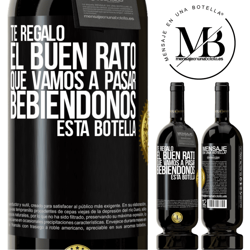 49,95 € Envío gratis | Vino Tinto Edición Premium MBS® Reserva Te regalo el buen rato que vamos a pasar bebiéndonos esta botella Etiqueta Negra. Etiqueta personalizable Reserva 12 Meses Cosecha 2014 Tempranillo