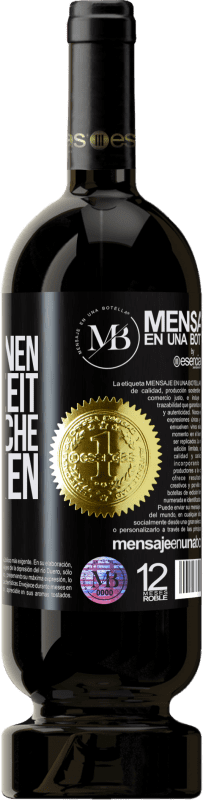 «Ich schenken dir den schönen Moment, den wir verbringen werden, um diese Flasche zu trinken» Premium Ausgabe MBS® Reserve