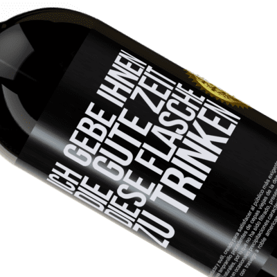 Einzigartige und Persönliche Ausdrücke. «Ich schenken dir den schönen Moment, den wir verbringen werden, um diese Flasche zu trinken» Premium Ausgabe MBS® Reserve