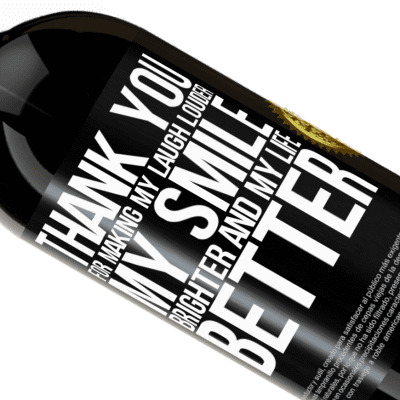 Unique & Personal Expressions. «Thank you for making my laugh louder, my smile brighter and my life better» Premium Edition MBS® Reserve