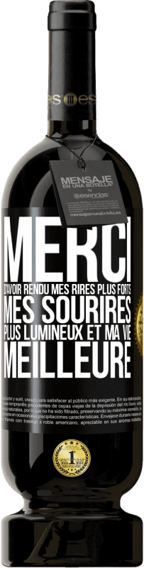 49,95 € Envoi gratuit | Vin rouge Édition Premium MBS® Réserve Merci d'avoir rendu mes rires plus forts, mes sourires plus lumineux et ma vie meilleure Étiquette Noire. Étiquette personnalisable Réserve 12 Mois Récolte 2016 Tempranillo
