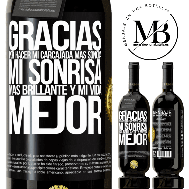 49,95 € Envío gratis | Vino Tinto Edición Premium MBS® Reserva Gracias por hacer mi carcajada más sonora, mi sonrisa más brillante y mi vida mejor Etiqueta Negra. Etiqueta personalizable Reserva 12 Meses Cosecha 2014 Tempranillo