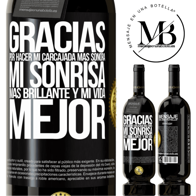 49,95 € Envío gratis | Vino Tinto Edición Premium MBS® Reserva Gracias por hacer mi carcajada más sonora, mi sonrisa más brillante y mi vida mejor Etiqueta Negra. Etiqueta personalizable Reserva 12 Meses Cosecha 2016 Tempranillo
