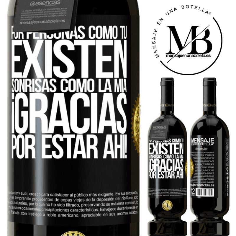 49,95 € Envío gratis | Vino Tinto Edición Premium MBS® Reserva Por personas como tú existen sonrisas como la mía. Gracias por estar ahí! Etiqueta Negra. Etiqueta personalizable Reserva 12 Meses Cosecha 2014 Tempranillo