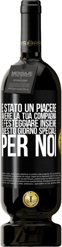 49,95 € | Vino rosso Edizione Premium MBS® Riserva È stato un piacere avere la tua compagnia e festeggiare insieme questo giorno speciale per noi Etichetta Nera. Etichetta personalizzabile Riserva 12 Mesi Raccogliere 2014 Tempranillo