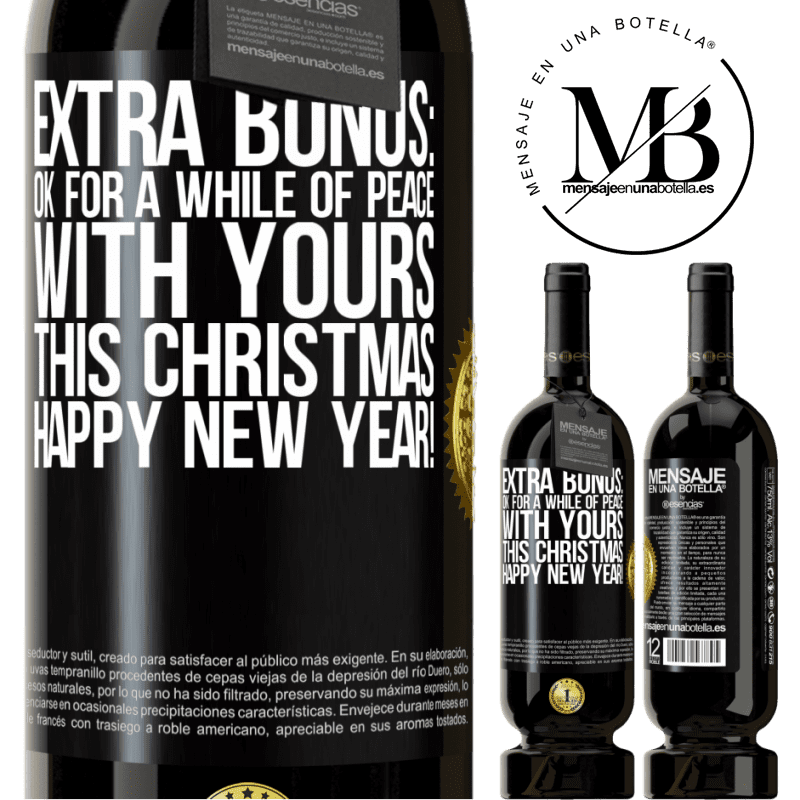 49,95 € Free Shipping | Red Wine Premium Edition MBS® Reserve Extra Bonus: Ok for a while of peace with yours this Christmas. Happy New Year! Black Label. Customizable label Reserve 12 Months Harvest 2015 Tempranillo