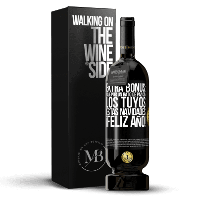 «Extra Bonus: Vale por un rato de paz con los tuyos estas navidades. Feliz Año!» Edición Premium MBS® Reserva