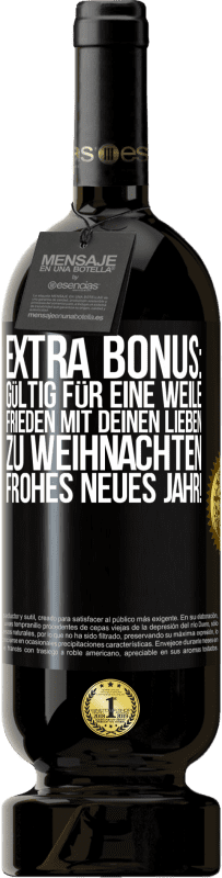 49,95 € | Rotwein Premium Ausgabe MBS® Reserve Extra Bonus: gültig für eine Weile Frieden mit deinen Lieben zu Weihnachten. Frohes neues Jahr! Schwarzes Etikett. Anpassbares Etikett Reserve 12 Monate Ernte 2014 Tempranillo