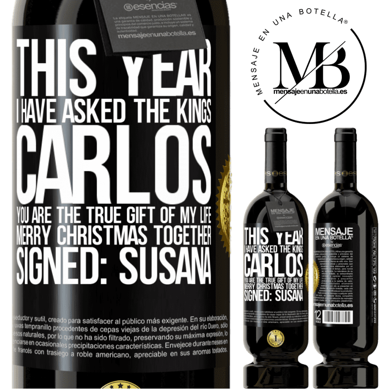 49,95 € Free Shipping | Red Wine Premium Edition MBS® Reserve This year I have asked the kings. Carlos, you are the true gift of my life. Merry Christmas together. Signed: Susana Black Label. Customizable label Reserve 12 Months Harvest 2015 Tempranillo